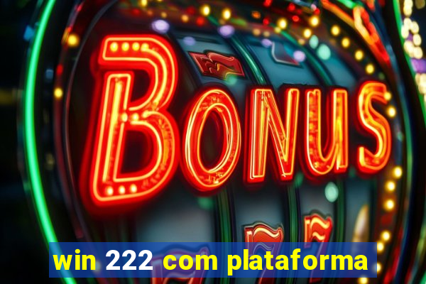 win 222 com plataforma